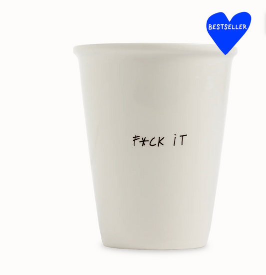 Cup f*ck it
